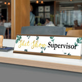 Shit Show Supervisor Desk Sign (2x8) | Durable Plate and Frame | Home Office Sarcastic Funny Desk Sign | Ideal Co-worker or Family Gift
