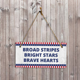 Broad Stripes Bright Stars Brave Hearts 5x10 Hanging Plus Wall or Door Sign | Patriotic Home & Office Decor