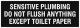 Signs ByLITA Basic Sensitive plumbing do not flush anything except toilet paper Sign - Laser-Engraved Lettering | Durable ABS Plastic | Vibrant Colors | Powerful Foam Tape