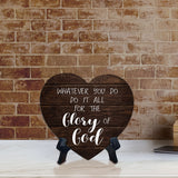 Whatever You Do Do It All For The Glory Of God Heart Table Sign with Acrylic Stand (6x5") | Religious Home Decor