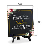 Faith Is Not Hoping God Can It's Knowing He Will 5"x 5" Square Table Sign With Acrylic Easel | Religious Home Decor