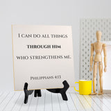 I Can Do All Things Through Him Who Strengthens Me. Philippians 4:13 5"x 5" Square Table Sign With Acrylic Easel | Religious Bible Quotes
