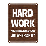 Portrait Round Plus Hard Work Never Killed Anyone, But Why Risk it? Wall or Door Sign