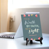 For we walk by faith, not by sight Corinthians 5:7 6 x 8" Table Sign With Acrylic Easel | Religious Bible Quotes Decor