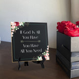 If God Is All You Have You Have All You Need 5"x 5" Square Table Sign With Acrylic Easel | Religious Home Decor