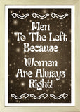 Designs ByLITA Men To The Left Because Women Are Always Right!, Wall Print Art | Home Decor