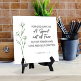 For God Gave Us A Spirit Not Of Fear But Of Power And Love And Self-Control. Timothy 1:7 5"x 5" Square Table Sign With Acrylic Easel | Religious Bible Quotes Decor