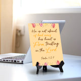 He is not afraid of bad news his heart is firm, trusting in the Lord Psalm 112:7 6 x 8" Table Sign With Acrylic Easel | Religious Bible Quotes Decor