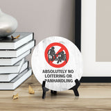 Absolutely No Loitering or Panhandling Circle Table Sign with Acrylic Stand (5x5") | Business Customer Safety Sign