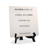 Hatred Stirs Up Strife, But Love Covers All Offenses. Proverbs 10:12 5