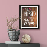 Designs ByLITA I Am Blessed With The Best Mom, Wall Print Art | Religious Home Decor (Unframed or Framed)