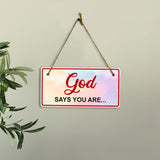 God Says You Are... 5x10 Hanging Plus Wall or Door Sign | Religious Home Decor