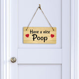 Have A Nice Poop 5x10 Hanging Plus Wall or Door Sign | Funny & Positive Home Decor