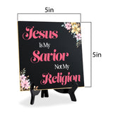 Jesus Is My Savior Not My Religion 5"x 5" Square Table Sign With Acrylic Easel | Religious Home & Office Decor