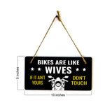 Bikes Are Like Wives If It Ain't Yours Don't Touch 5" x 10" Hanging Wall or Door Sign | Home Decor