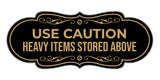 Signs ByLITA Designer Use Caution Heavy Items Stored Above Wall or Door Sign