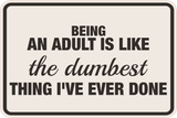 Classic Framed Plus Being An Adult Is Like The Dumbest Thing I've Ever Done Wall or Door Sign | Funny Man Cave Décor