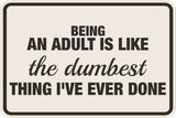 Classic Framed Plus Being An Adult Is Like The Dumbest Thing I've Ever Done Wall or Door Sign | Funny Man Cave Décor