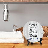 Don't Forget To Flush Once You Are Done Circle Table Sign with Acrylic Stand (5x5") | Home & Office Decor