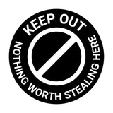 Signs ByLITA Circle Keep Out Nothing Worth Stealing Here Wall or Door Sign