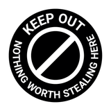 Signs ByLITA Circle Keep Out Nothing Worth Stealing Here Wall or Door Sign