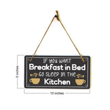 If You Want Breakfast In Bed... Sleep In The Kitchen! 5x10 Hanging Plus Wall or Door Sign | Funny Home Decor