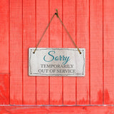 Sorry Temporarily out of Service 5x10 Hanging Wall or Door Sign | Warm Welcoming Signage For Homes