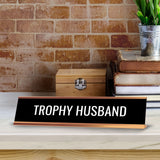 Trophy Husband 2 x 10" Desk Sign | Funny Home & Office Decor
