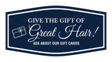Signs ByLITA Fancy Give the Gift of Great Hair! Ask About Our Gift Cards Easy Installation | Durable Construction | Barbers | Grooming and Styling | Hair Wall or Door Sign