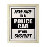 Designs ByLITA Free Ride In A Police Car If You Shoplift, Wall Print Art | Retail Store Decoration (Unframed or Framed)