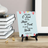 For you, O Lord are my hope my trust O Lord, from my youth Psalm 71:5 6 x 8" Table Sign With Acrylic Easel | Religious Bible Quotes Decor