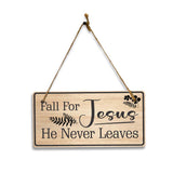 Fall For Jesus He Never Leaves 5x10 Hanging Plus Wall or Door Sign | Religious Home Decor