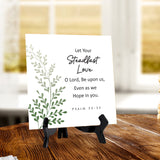Let Your Steadfast Love, O Lord, Be Upon Us, Even As We Hope In You. Psalm 33:22 5"x 5" Square Table Sign With Acrylic Easel | Religious Bible Quotes Decor