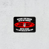 Classic Framed Plus Before You Break Into My House Stand Outside And Get Right With Jesus Tell Him You're On Your Way Wall or Door Sign | Novelty Funny Warning Signs