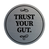 Circle Trust Your Gut Wall or Door Sign