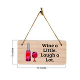 Wine A Little. Laugh A Lot. 5x10 Hanging Plus Wall or Door Sign | Funny & Positive Home Decor