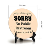 SORRY No Public Restroom Circle Table Sign with Acrylic Stand (5x5") | Public Spaces Signage