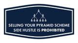 Signs ByLITA Fancy Selling your Pyramid Scheme Side Hustle is Prohibited Funny Office Wall or Door Sign