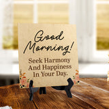 Good Morning! Seek Harmony And Happiness In Your Day. 5"x 5" Square Table Sign With Acrylic Easel | Religious Home Decor