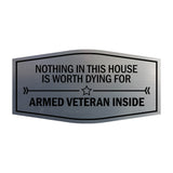 Signs ByLITA Fancy Nothing In This House Is Worth Dying For Armed Military Veteran Inside Easy Installation | Honor Veterans with Military Signs | US Pride | Businesses and Homes Wall or Door Sign