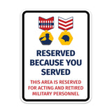 Portrait Round Plus Reserved Because You Served: This Area Is Reserved For Acting & Retired Military Personnel Door or Wall Sign Honor Veterans with Military Signs | US Pride | Veteran Gratitude and Discount Signs