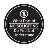 Circle What Part of No Soliciting Do You Not Understand Wall or Door Sign