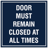 Signs ByLITA Square Door Must Remain Closed at all Times Sign - Easy Installation | Durable Material