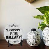 No Running in The Hallways Circle Table Sign with Acrylic Stand (5x5") | Public Spaces Signage