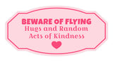 Victorian Plus Beware Of Flying Hugs And Random Acts Of Kindness Wall or Door Sign | Girl