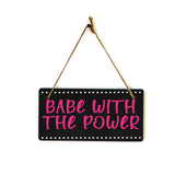 Babe With The Power 5x10 Hanging Plus Wall or Door Sign | Home & Office Decor