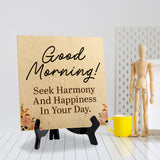 Good Morning! Seek Harmony And Happiness In Your Day. 5"x 5" Square Table Sign With Acrylic Easel | Religious Home Decor