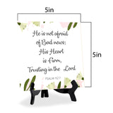 He Is Not Afraid Of Bad News; His Heart Is Firm, Trusting In The Lord. Psalm 112:7 5"x 5" Square Table Sign With Acrylic Easel | Religious Bible Quotes Decor