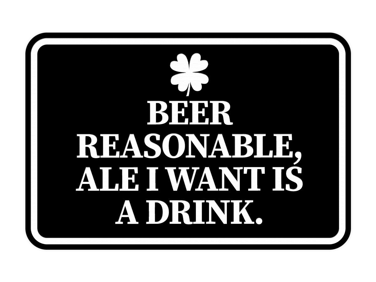 Signs ByLITA Classic Framed Beer Reasonable, Ale I Want Is A Drink Wall or Door Sign