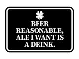 Signs ByLITA Classic Framed Beer Reasonable, Ale I Want Is A Drink Wall or Door Sign